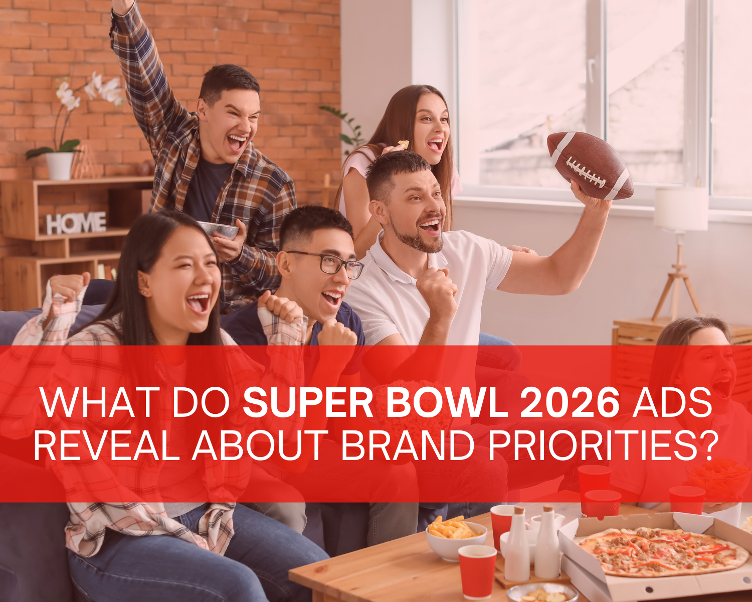 What do Super Bowl 2026 Ads reveal about brand priorities?