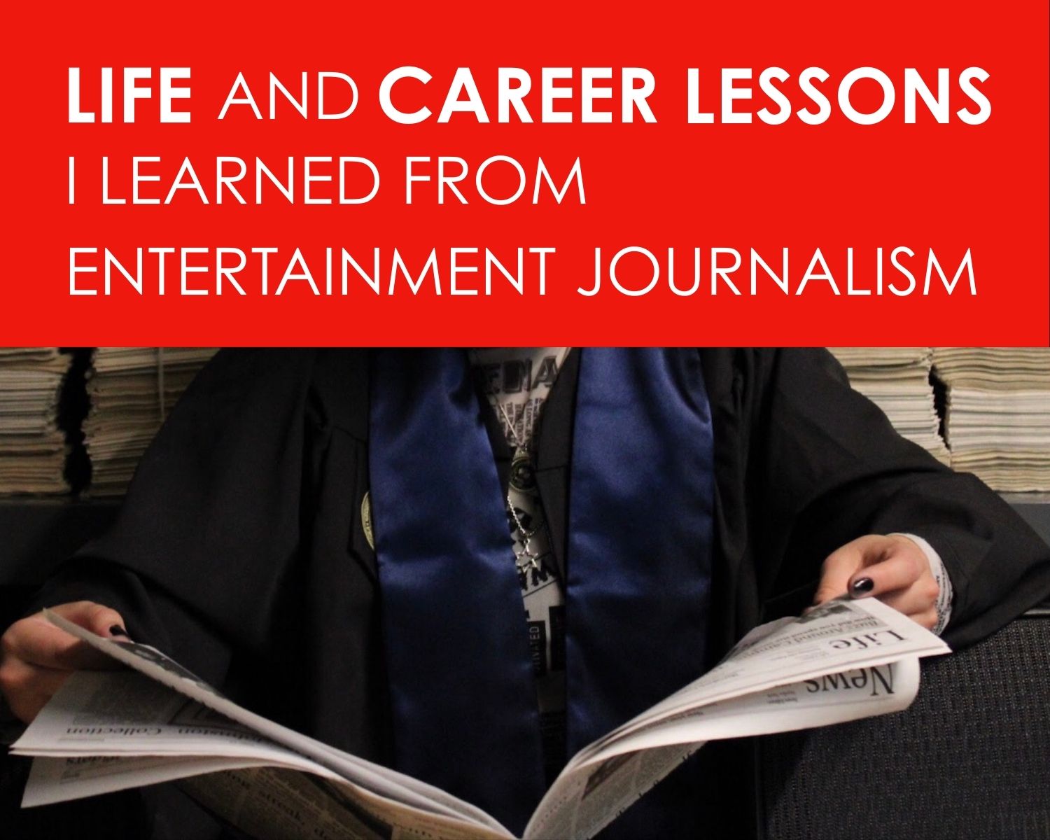 Life and Career lessons I learned from entertainment journalism