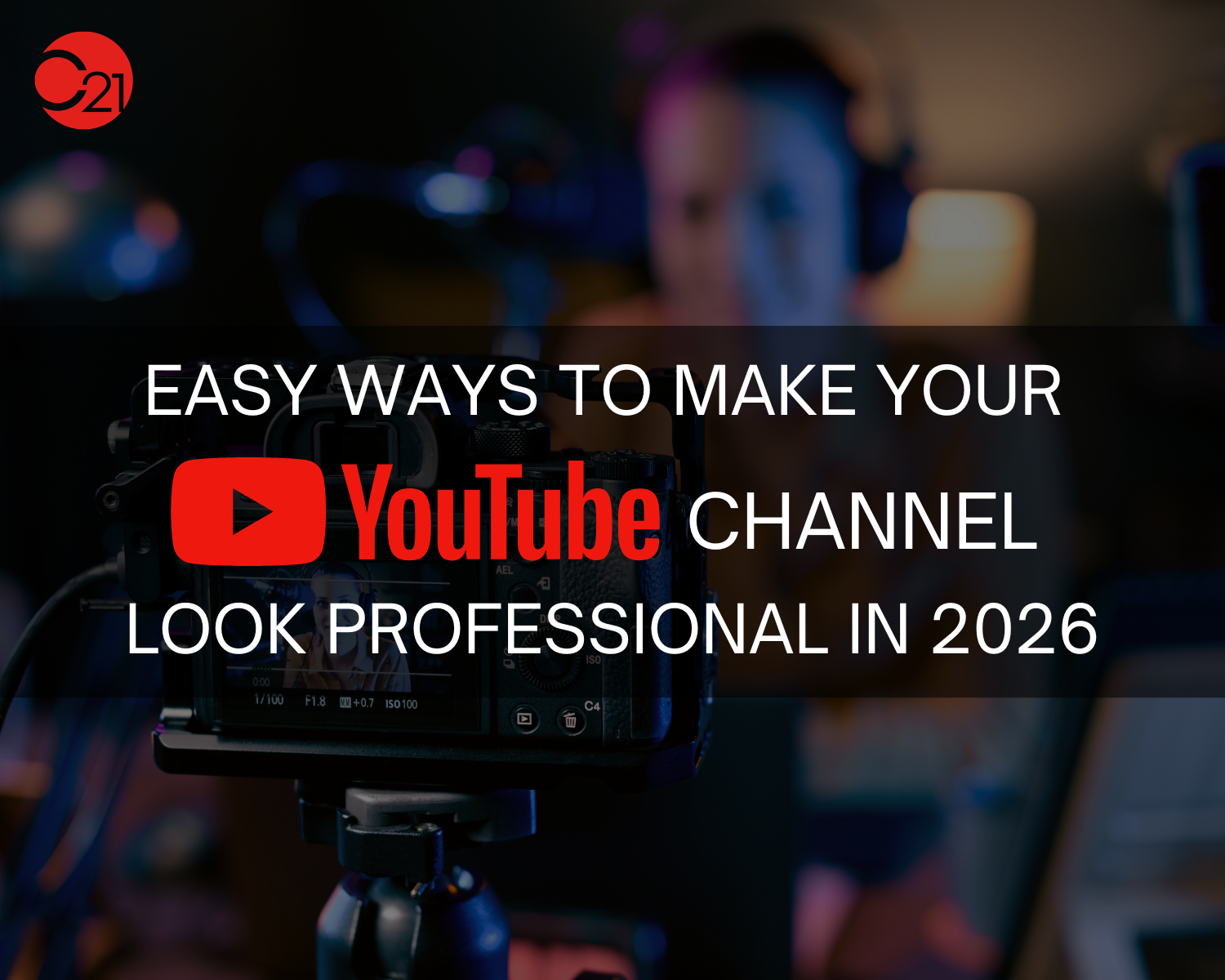 easy ways to make your YouTube channel look professional