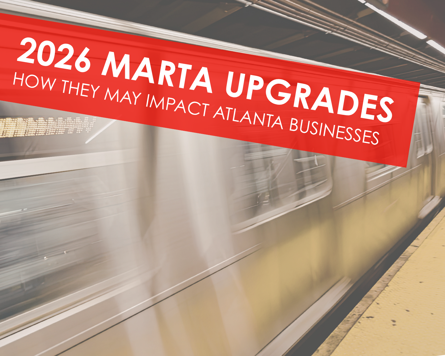 2026 MARTA Upgrades and how they may impact Atlanta businesses